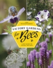 Image for Victory gardens for bees  : a DIY guide to saving the bees