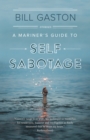 Image for A mariner&#39;s guide to self sabotage: stories