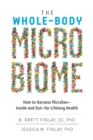 Image for Whole-Body Microbiome: How to Harness Microbes-Inside and Out-for Lifelong Health