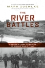 Image for The River Battles: Canada&#39;s Final Campaign in World War II Italy