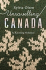 Image for Unravelling Canada  : a knitting odyssey