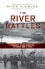 Image for The river battles  : Canada&#39;s final campaign in World War II Italy
