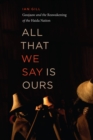 Image for All that we say is ours  : Guujaaw and the reawakening of the Haida Nation