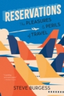 Image for Reservations : The Pleasures and Perils of Travel