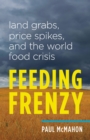 Image for Feeding Frenzy: Land Grabs, Price Spikes, and the World Food Crisis