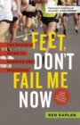 Image for Feet Don&#39;t Fail Me Now: The Rogue&#39;s Guide to Running the Marathon