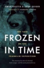 Image for Frozen in Time : The Fate of the Franklin Expedition