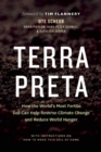 Image for Terra Preta : How the World&#39;s Most Fertile Soil Can Help Reverse Climate Change and Reduce World Hunger