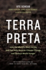 Image for Terra Preta: How the World&#39;s Most Fertile Soil Can Help Reverse Climate Change and Reduce World Hunger