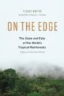 Image for On the edge: the state and fate of the world&#39;s tropical rainforests