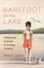 Image for Barefoot at the Lake: A Boyhood Summer in Cottage Country