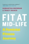 Image for Fit at Mid-Life : A Feminist Fitness Journey
