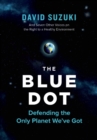 Image for The Blue Dot : Defending the Only Planet We&#39;ve Got
