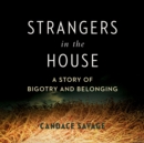 Image for Strangers in the House: A Prairie Story of Bigotry and Belonging