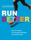 Image for Run Better : How To Improve Your Running Technique and Prevent Injury
