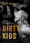 Image for Dirty Kids: Chasing Freedom With America&#39;s Nomads