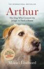 Image for Arthur: The Dog Who Crossed the Jungle to Find a Home