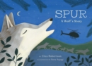 Image for Spur, a Wolf&#39;s Story