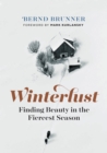 Image for Winterlust : Finding Beauty in the Fiercest Season