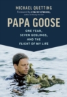 Image for Papa goose  : one year, seven goslings, and the flight of my life