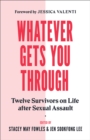 Image for Whatever Gets You Through : Twelve Survivors on Life after Sexual Assault