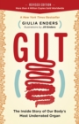 Image for Gut: The Inside Story of Our Body&#39;s Most Underrated Organ (Revised Edition)
