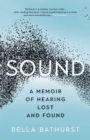 Image for Sound: A Memoir of Hearing Lost and Found