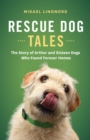 Image for Rescue Dog Tales: The Story of Arthur and Sixteen Dogs Who Found Forever Homes