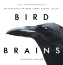 Image for Bird brains  : the intelligence of crows, ravens, magpies and jays