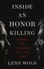 Image for Inside an Honor Killing: A Father and a Daughter Tell Their Story