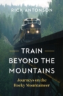 Image for Train Beyond the Mountains : Journeys on the Rocky Mountaineer