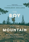 Image for The Boy and the Mountain : A Father, His Son, and a Journey of Discovery