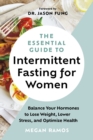 Image for The Essential Guide to Intermittent Fasting for Women