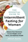 Image for Essential Guide to Intermittent Fasting for Women: Balance Your Hormones to Lose Weight, Lower Stress, and Optimize Health