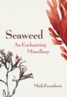 Image for Seaweed, An Enchanting Miscellany