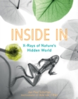 Image for Inside In : X-Rays of Nature&#39;s Hidden World