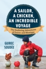 Image for A sailor, a chicken, an incredible voyage  : the seafaring adventures of Guirec and Monique