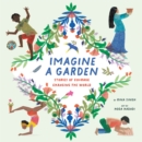 Image for Imagine a Garden : Stories of Courage Changing the World