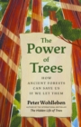 Image for The power of trees  : how ancient forests can save us if we let them