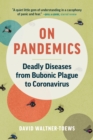 Image for On Pandemics : Deadly Diseases from Bubonic Plague to Coronavirus