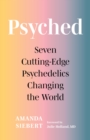 Image for Psyched  : seven cutting-edge psychedelics changing the world