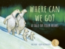 Image for Where Can We Go? : A Tale of Four Bears