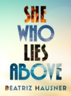 Image for She Who Lies Above