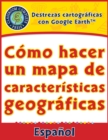 Image for Destrezas cartograficas con Google Earth(TM): Como hacer un mapa de caracteristicas geograficas