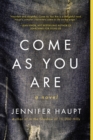 Image for Come as you are  : a novel
