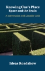 Image for Knowing One&#39;s Place: Space and the Brain - A Conversation With Jennifer Groh