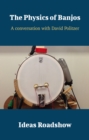 Image for Physics of Banjos - A Conversation With David Politzer