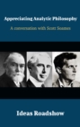 Image for Appreciating Analytic Philosophy - A Conversation With Scott Soames