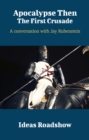 Image for Apocalypse Then: The First Crusade - A Conversation With Jay Rubenstein