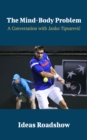 Image for Mind-Body Problem - A Conversation With Janko Tipsarevic